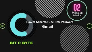 How to Generate One Time Password for Gmail Account || 2-Step Verification.