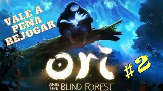 Ori and the blind forest parte #2 VALE A PENA REJOGAR DE NOVO