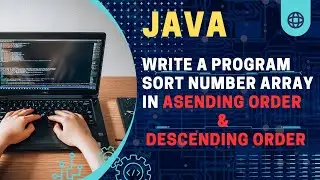 Write the program to Ascending and Descending order in Java  || முழுமையான விளக்கம் தமிழில்