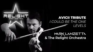 AVICII TRIBUTE  - I COULD BE THE ONE - LEVELS (Mark Lanzetta & The Relight Orchestra)