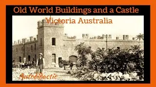 Old World Buildings and a Castle   Victoria Australia