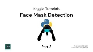 Face Mask Detection using Python and Machine Learning - Kaggle Tutorials (Part 3)