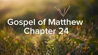Matthew chapter 24 (audio Bible with text) ESV 