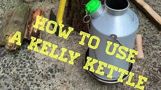 How to use a Kelly Kettle