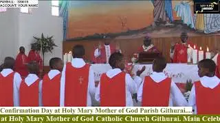 Confirmation Day at Holy Mary Mother of God Parish Githurai....