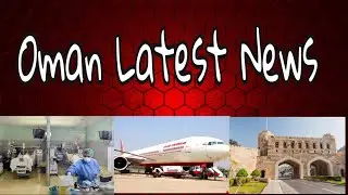 Breaking News-Oman Special Updates/Oman Latest News Today