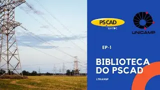 Conhecendo a biblioteca do PSCAD || LTRANSP || Ep.1