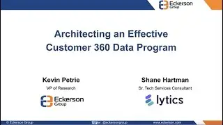Architecting an Effective Customer 360 Data Program - Eckerson Group Webinar