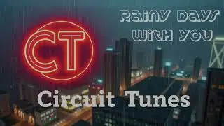 Rainy Days with You | chill lo-fi beats &bull; Circuit Tunes &bull; [January 2026]
