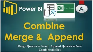 Power BI #10 | Combine | Merge, Append & Combine Files Explained | power Query Editor