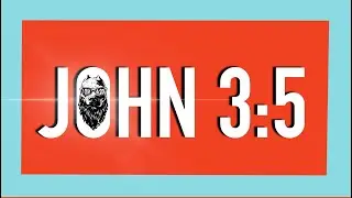 John 3:5 | Born of Water and Spirit?