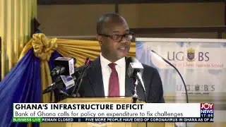 Ghana&rsquo;s Infrastructure Deficit: BoG calls for policy on expenditure to fix challenges (3-9-21)