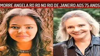 MORRE ANGELA RO RO NO RIO DE JANEIRO AOS 75 ANOS