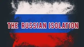 Russia-Ukraine War: The Russian Isolation