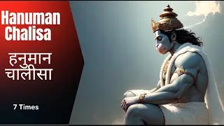 Hanuman Chalisa 7 Times | हनुमान चालीसा | Calm & Powerful Chant