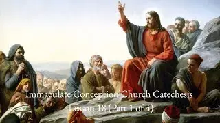 Immaculate Conception Church Catechesis Lesson 18 (Part 1 of 3)