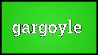 Gargoyle Meaning