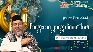 Pengajian Ahad | Pangeran yang dinantikan | Ustadz Ali Alaydrus