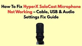 Как исправить неработающий микрофон HyperX SoloCast &mdash; руководство по устранению неполадок с кабел...