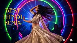 Best Hindi Remix &mdash; High Energy Desi EDM & Club Fusion Mix