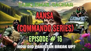 Commando  Episode 16 | Aansa by Tariq Ismail Saghar | Urdu Hindi Novel | Kahani Ghar 2021