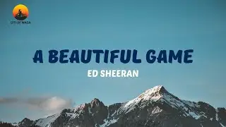 Edsheeran - A beautiful game (Lyric Video)