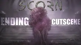 Scorn Ending Cutscene | Final Cutscene | PC