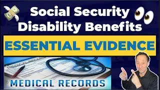 Essential EVIDENCE For Securing Disability Benefits