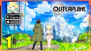 OUTERPLANE Gameplay Walkthrough (Android, iOS) - Part 1