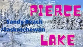 DRIVING AROUND PIERCE LAKE/SANDY BEACH SASKATCHEWAN: 4K VIDEO