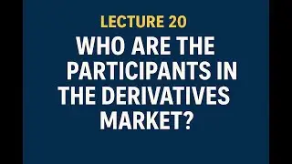 Lecture 20: Who Are the Participants in the Derivatives Market? #StockMarketForBeginners#SmartMoney