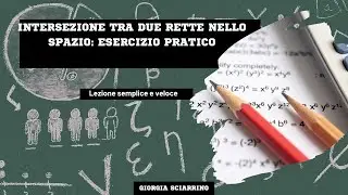 Come trovare l'intersezione tra due rette nello spazio. Esercizio pratico