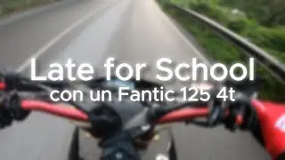 Late for School con un Fantic 125 4t
