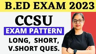 Bed Exam 2023 | CCSU Bed Exam Pattern | CCSU Bed 2023 Complete Information | By Rupali Jain