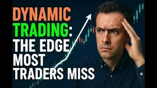 Dynamic Trading: The Edge Most Traders Miss!