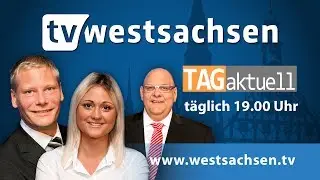 TAGaktuell F&uuml;r Sie vor Ort in Westsachsen
