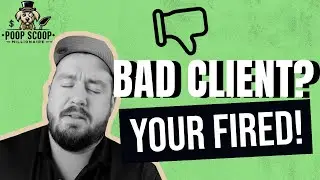 How to Fire Bad Clients Without Damaging Your Business Reputation (Pooper Scooper Edition)