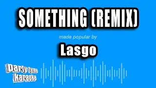 Lasgo - Something (Remix) (Karaoke Version)
