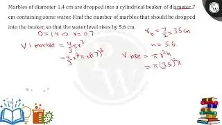 Marbles of diameter&nbsp;1.4&nbsp;cm are dropped into a cylindrical beaker of diameter&nbsp;7....