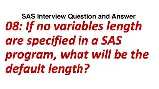 Default length of Character and Numeric variable in SAS || SAS Interview Question and  Answer