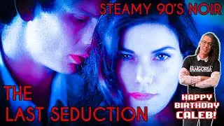 The Last Seduction - Steamy 90s Noir!