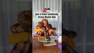 How to Raise Emotionally Strong Muslim Kids in Just 15 Minutes a Day | Islamic Parenting Resource