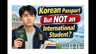 🇰🇷 Korean Passport + Overseas Education = CONFUSION?