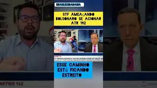 STF Amea&ccedil;ou Bolsonaro se For Acionado Atr,142.