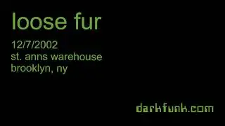 Loose Fur - December 7, 2002 - St. Ann's Warehouse - Brooklyn, NY