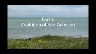 Ecology Emerges #1 - Evolution of Eco-Activism