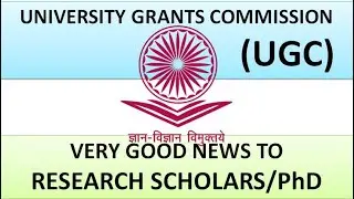 UGC GOOD NEWS TO RESEARCH SCHOLARS/PhD