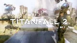 They Just Won&rsquo;t Stay Dead | Titanfall 2 Ep. 1