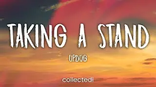 Updog - Taking A Stand (Lyrics)
