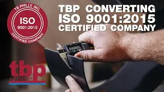 TBP Converting | ISO Certified Company 9001:2015 | Quality is at the Forefront of Everything We Do